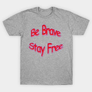 Be Brave Stay Free Red White and Blue T-Shirt